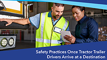 Occupational Safety and Health Administration document entitled, Safety Practices Once Tractor Trailer Drivers Arrive at a Destination, shows a man and women looking at a document standing in front of the nose of a tractor trailer